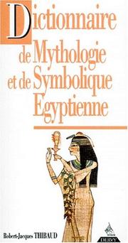 Cover of: Dictionnaire de mythologie et de symbolique égyptienne by Robert-Jacques Thibaud