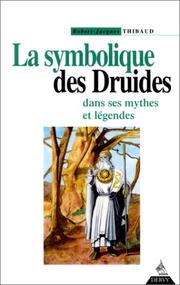 Cover of: La Symbolique des druides dans ses mythes et légendes