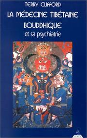 Cover of: La Médecine tibétaine bouddhique et sa psychiatrie by Terry Clifford, His Holiness Tenzin Gyatso the XIV Dalai Lama, Lokesh Chandra