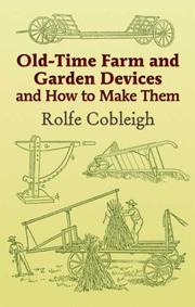 Cover of: Old-Time Farm and Garden Devices and How to Make Them