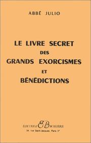 Cover of: Le Livre secret des grands exorcismes et bénédictions by Abbé Julio