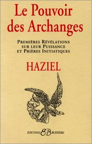 Cover of: Le pouvoir des archanges : Premières révélations sur leur puissances et prières initiatiques