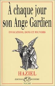 Cover of: A chaque jour son ange gardien : Invocations, dons et pouvoirs