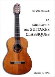 Cover of: La fabrication des guitares classiques  by Courtnall Roy