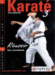 Cover of: Karaté 3, Réussir les combats by Roland Habersetzer