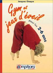 Cover of: Gym et jeux dÂÃ©veil pour les 2-6 ans : 100 exercices illustrÃ©s