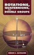 Rotations, quaternions, and double groups by Simon L. Altmann