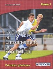 Cover of: Preparation et entrainement du footballeur tome 1 nouvelle édition principes généraux