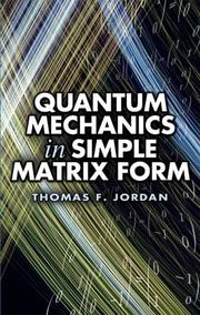 Cover of: Quantum Mechanics in Simple Matrix Form by Thomas F. Jordan
