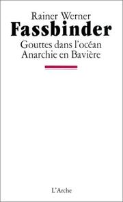 Cover of: Fassbinder. Gouttes dans l'océan : Anarchie en Bavière