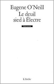 Cover of: Le deuil sied a electre by Eugene O'Neill, Eugene O'Neill