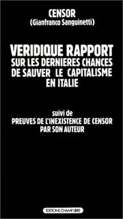 Cover of: Véridique rapport sur les dernières chances de sauver le capitalisme en Italie suivi de "Preuves de l'inexistence de Censor par son auteur"