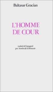 Cover of: L'Homme de cour by Baltasar Gracián y Morales, Amelot de la Houssaie