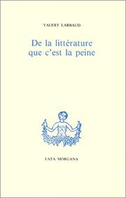 Cover of: De la littérature que c'est la peine by Valéry Larbaud, Jacques Réda