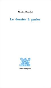 Cover of: Le Dernier à parler by Maurice Blanchot