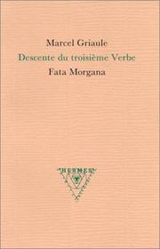 Cover of: Descente du troisième verbe by Griaule, Marcel, Jean-Gilles Badaire, Geneviève Clame-Griaule