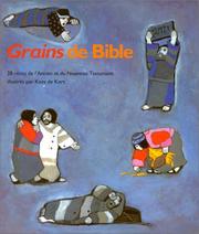 Cover of: Grains de Bible : 28 récits de l'Ancien et du Nouveau Testament