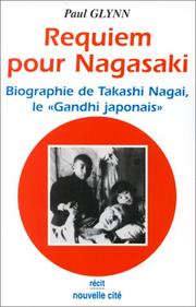 Cover of: Requiem pour Nagasaki - Biographie de Takashi Nagai, le "Gandhi japonais" by Paul Glynn