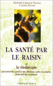 Cover of: La santé par le raisin et la vinothérapie by Mathilde Cathiard-Thomas, Corinne Pezard