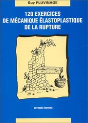 Cover of: 120 exercices de mécanique élastoplastique de la rupture