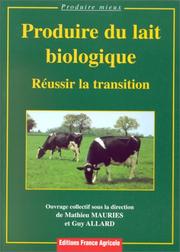 Cover of: Produire du lait biologique: Réussir la transition