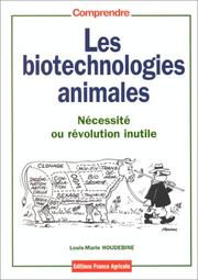 Cover of: Les biotechnologies animales: Une nécessité ou une révolution inutile