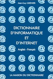 Cover of: Dictionary of Computers and the Internet, English to French by Grenier