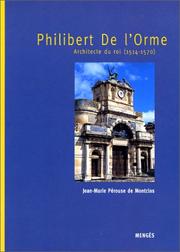 Cover of: Philibert de l'Orme, architecte du roi 1514-1570 by Jean-Marie Perouse de Montclos