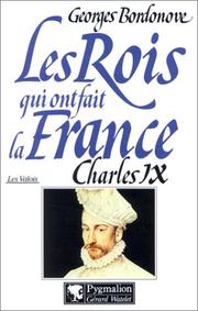 Cover of: Les Rois qui ont fait la France, les Valois : Charles IX