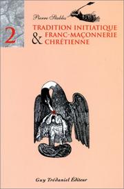 Cover of: Tradition initiatique et franc-maçonnerie chrétienne, tome 2 by Pierre Stables