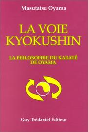 Cover of: La Voie Kyokushin : La Philosphie du Karaté de Oyama