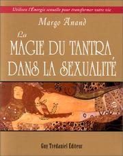 Cover of: La Magie du Tantra dans la sexualité : Utilisez l'énergie sexuelle pour transformer votre vie