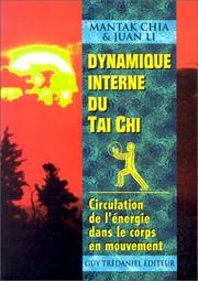 Cover of: Dynamique interne du Tai Chi : Circulation de l'énergie dans le corps en mouvement
