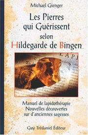 Cover of: Les Pierres qui guérissent selon Hildegarde de Bingen by sainte Hildegarde, Michael Gienger, Claude Dhorbais