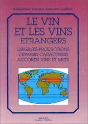 Cover of: Le Vin et les vins étrangers : Origines - Productions - Cépages -Caractères - Accords vins et mets