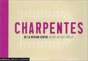 Cover of: Charpentes de la Région Centre du XIIe au XIIIe siècle
