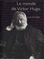 Cover of: Le Monde de Victor Hugo vu par les Nadar by Claude Malécot, Jacques Seebacher