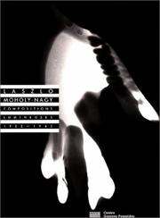 Cover of: László Moholy-Nagy: Compositions lumineuses, 1922-1943 : photogrammes des collections du Musée national d'art moderne-Centre de création industrielle, ... Pompidou, Paris et du Musée Folkwang, Essen