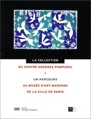 Cover of: La Collection du Centre Georges Pompidou  by Centre national d'art et de culture Georges-Pompi, Didier Ottinger, Yari Vaniscotte, Musée d'art moderne de la ville de Paris