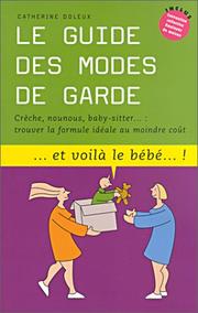 Cover of: Le guide des modes de garde : Trouver la formule idéale au moindre coût