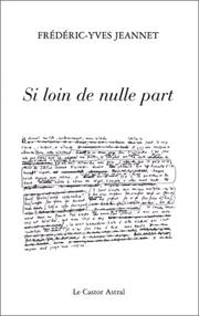 Cover of: Si loin nulle part by Frédéric-Yves Jeannet