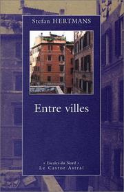 Cover of: Entre villes by Stefan Hertmans, Monique Nagielkopf