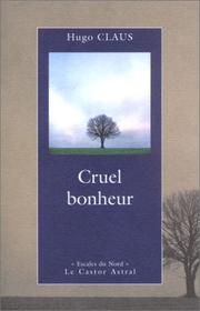 Cover of: Cruel bonheur (édition bilingue français/néerlandais)