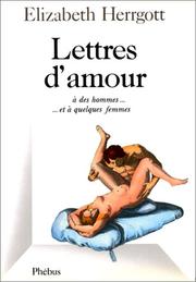 Cover of: Lettres d'amour. A des hommes...Et à quelques femmes... by Elizabeth Herrgott