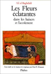 Cover of: Les fleurs éclatantes dans les baisers et l'accolement by Ali al-Baghdâdî, René R. Khawam