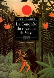 Cover of: La conquête du royaume de Maya by Angel Ganivet