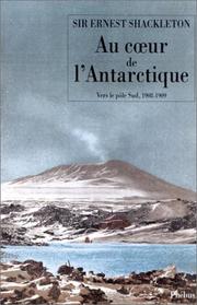 Cover of: Au coeur de l'Antarctique by Sir Ernest Henry Shackleton