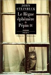 Cover of: Le Règne éphémère de Pépin IV by John Steinbeck