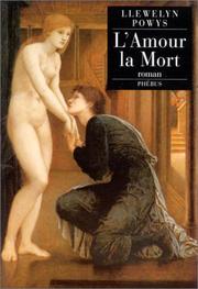 Cover of: L'amour, la mort by Llewelyn Powys, Theodore Francis Powys