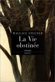 Cover of: La vie obstinée by Wallace Stegner